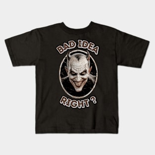 "Bad Idea, Right?" Humor Kids T-Shirt